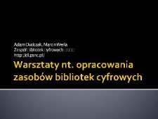 Warsztaty nt. opracowania zasobów bibliotek cyfrowych