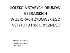 Kolekcja starych druków hebrajskich w zbiorach Żydowskiego Instytutut Historycznego