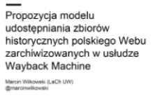 Propozycja modelu udostępniania zbiorów historycznych polskiego Webu zarchiwizowanych w usłudze Wayback Machine